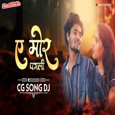 A Mor Pagli Cg Dj Remix